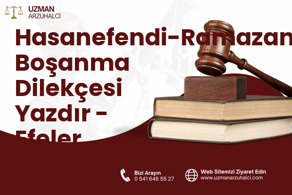 Hasanefendi-Ramazanpaşa Boşanma Dilekçesi Yazdır - Efeler