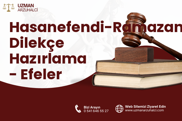 Hasanefendi-Ramazanpaşa Dilekçe Hazırlama - Efeler
