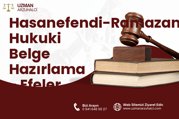Hasanefendi-Ramazanpaşa Hukuki Belge Hazırlama - Efeler