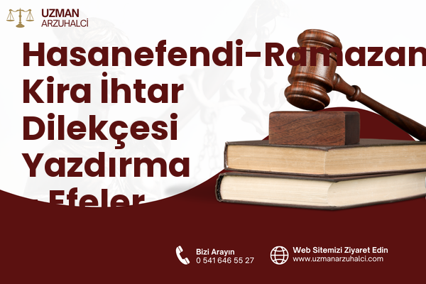 Hasanefendi-Ramazanpaşa Kira İhtar Dilekçesi Yazdırma - Efeler