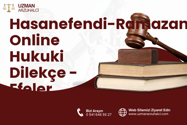 Hasanefendi-Ramazanpaşa Online Hukuki Dilekçe - Efeler