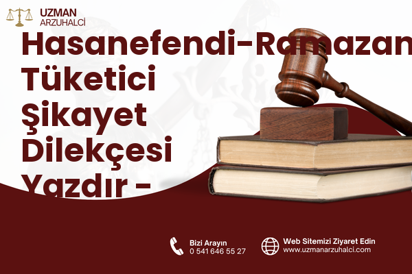 Hasanefendi-Ramazanpaşa Tüketici Şikayet Dilekçesi Yazdır - Efeler