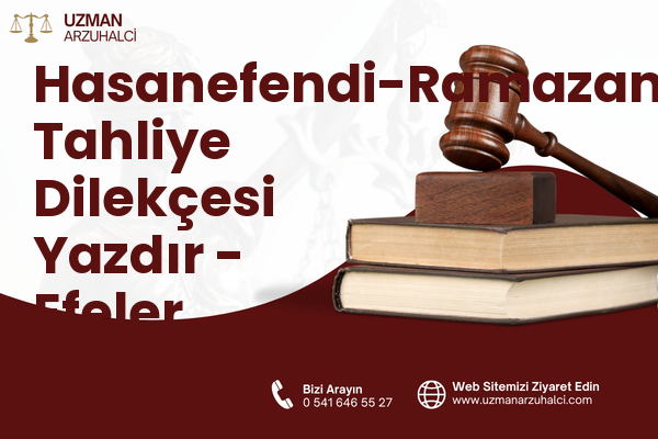 Hasanefendi-Ramazanpaşa Tahliye Dilekçesi Yazdır - Efeler