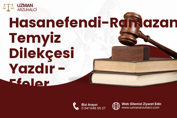 Hasanefendi-Ramazanpaşa Temyiz Dilekçesi Yazdır - Efeler