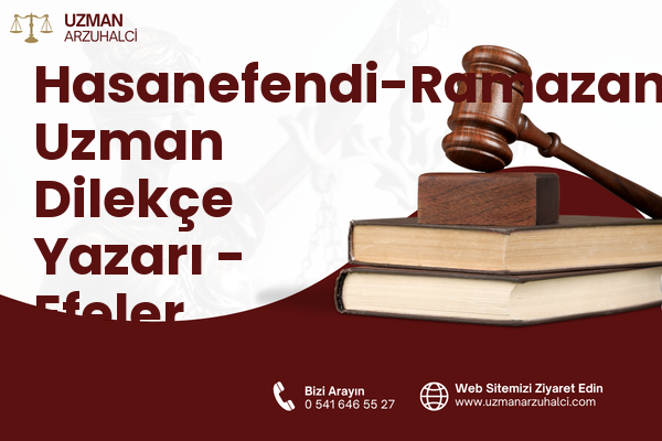 Hasanefendi-Ramazanpaşa Uzman Dilekçe Yazarı - Efeler
