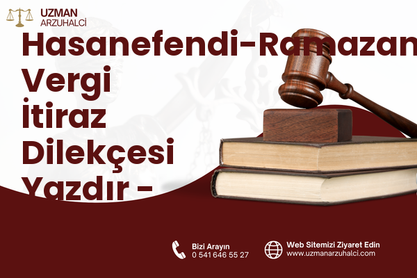 Hasanefendi-Ramazanpaşa Vergi İtiraz Dilekçesi Yazdır - Efeler