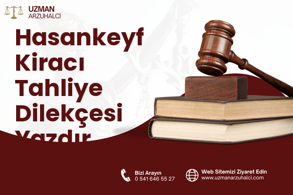 Hasankeyf Kiracı Tahliye Dilekçesi Yazdır