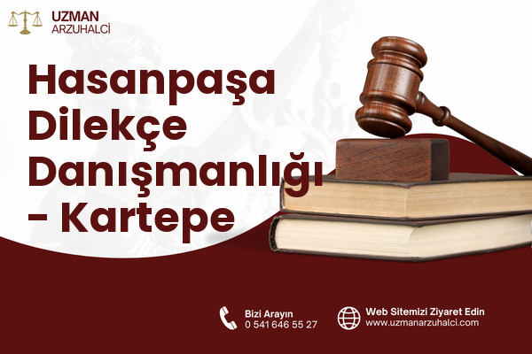 Hasanpaşa Dilekçe Danışmanlığı - Kartepe