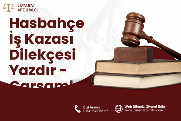 Hasbahçe İş Kazası Dilekçesi Yazdır - Çarşamba