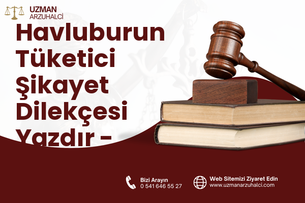 Havluburun Tüketici Şikayet Dilekçesi Yazdır - Kartepe