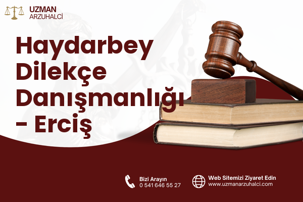 Haydarbey Dilekçe Danışmanlığı - Erciş