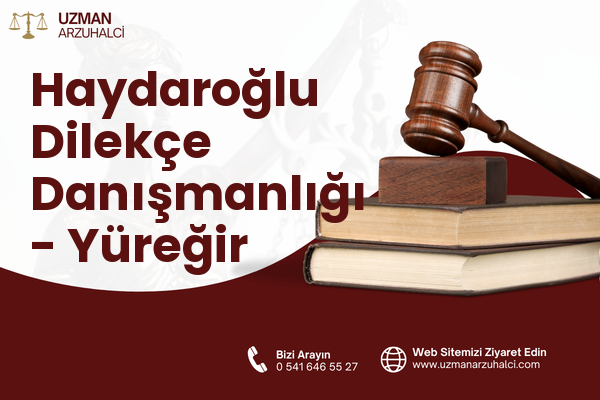 Haydaroğlu Dilekçe Danışmanlığı - Yüreğir