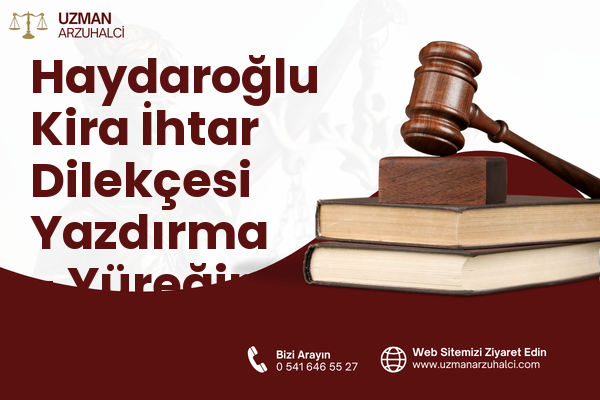 Haydaroğlu Kira İhtar Dilekçesi Yazdırma - Yüreğir