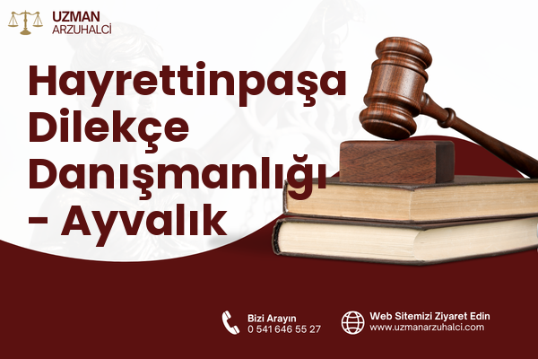 Hayrettinpaşa Dilekçe Danışmanlığı - Ayvalık