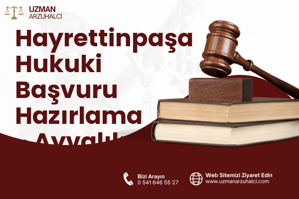 Hayrettinpaşa Hukuki Başvuru Hazırlama - Ayvalık