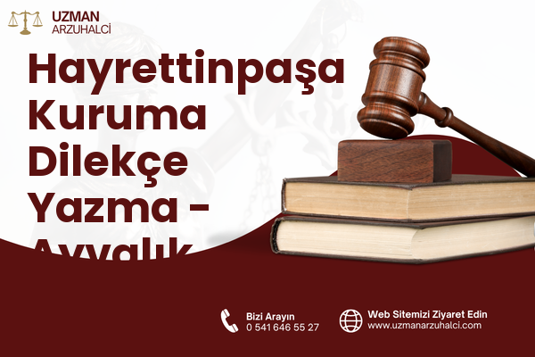 Hayrettinpaşa Kuruma Dilekçe Yazma - Ayvalık
