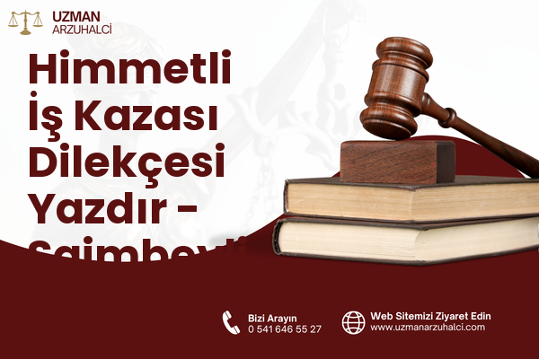 Himmetli İş Kazası Dilekçesi Yazdır - Saimbeyli