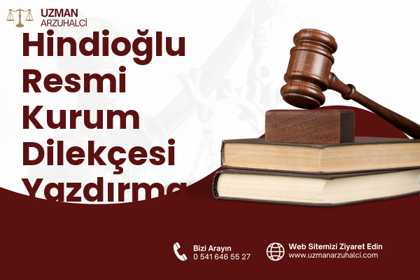 Hindioğlu Resmi Kurum Dilekçesi Yazdırma - Merkez