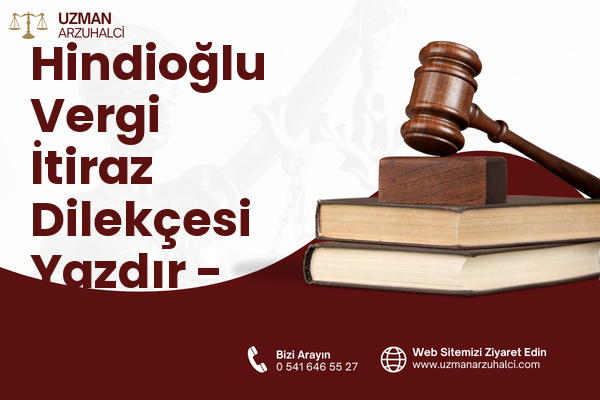 Hindioğlu Vergi İtiraz Dilekçesi Yazdır - Merkez