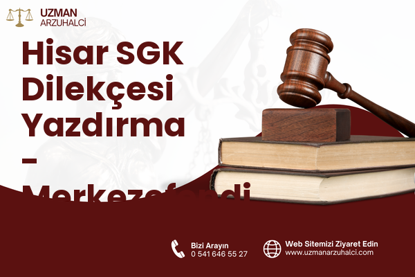 Hisar SGK Dilekçesi Yazdırma - Merkezefendi