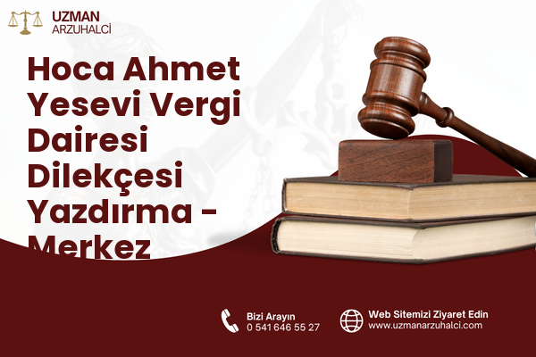 Hoca Ahmet Yesevi Vergi Dairesi Dilekçesi Yazdırma - Merkez