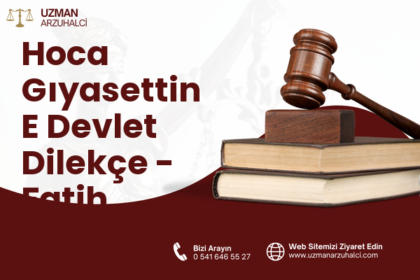 Hoca Gıyasettin E Devlet Dilekçe - Fatih