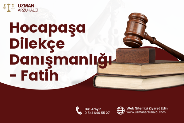 Hocapaşa Dilekçe Danışmanlığı - Fatih