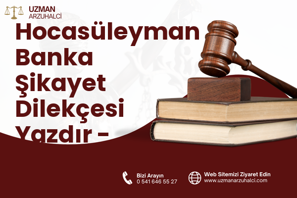 Hocasüleyman Banka Şikayet Dilekçesi Yazdır - Merzifon