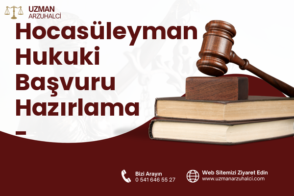 Hocasüleyman Hukuki Başvuru Hazırlama - Merzifon