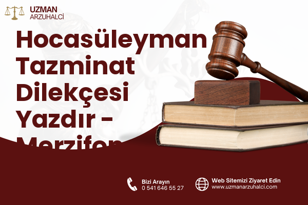 Hocasüleyman Tazminat Dilekçesi Yazdır - Merzifon