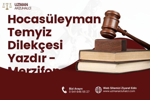 Hocasüleyman Temyiz Dilekçesi Yazdır - Merzifon