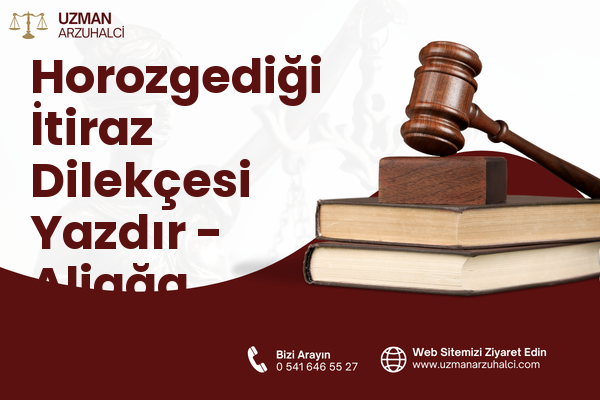 Horozgediği İtiraz Dilekçesi Yazdır - Aliağa
