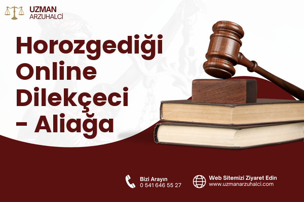 Horozgediği Online Dilekçeci - Aliağa