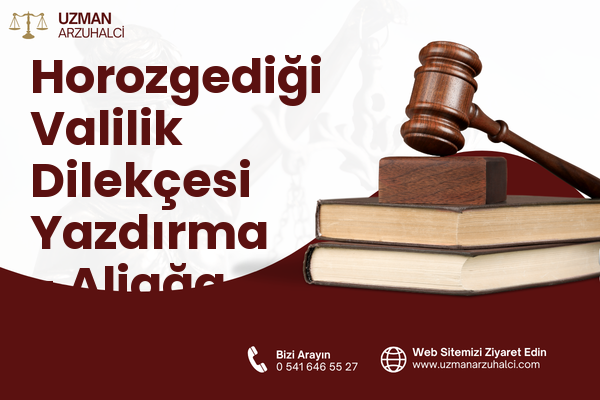 Horozgediği Valilik Dilekçesi Yazdırma - Aliağa
