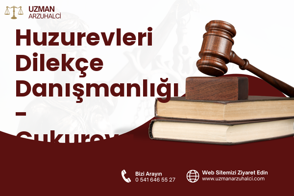 Huzurevleri Dilekçe Danışmanlığı - Çukurova
