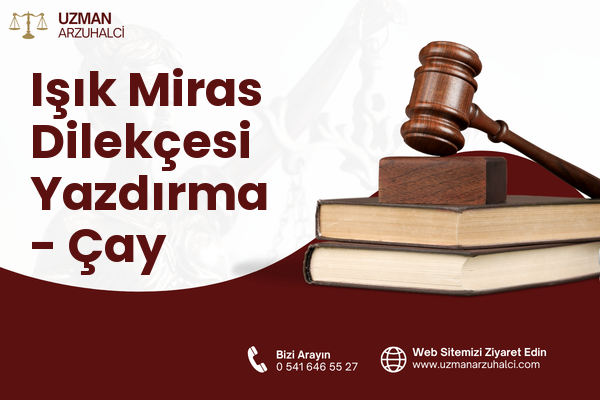 Işık Miras Dilekçesi Yazdırma - Çay