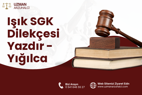 Işık SGK Dilekçesi Yazdır - Yığılca