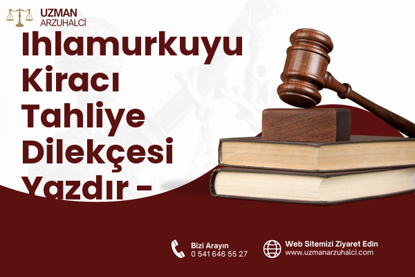 Ihlamurkuyu Kiracı Tahliye Dilekçesi Yazdır - Ümraniye