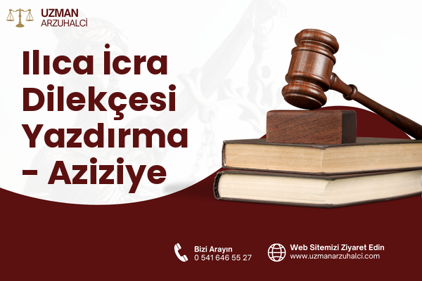 Ilıca İcra Dilekçesi Yazdırma - Aziziye