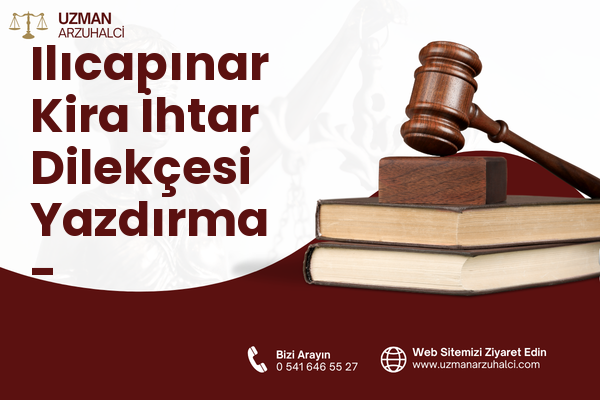 Ilıcapınar Kira İhtar Dilekçesi Yazdırma - Karaisalı