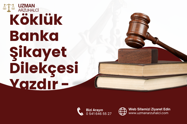 Köklük Banka Şikayet Dilekçesi Yazdır - Merkez