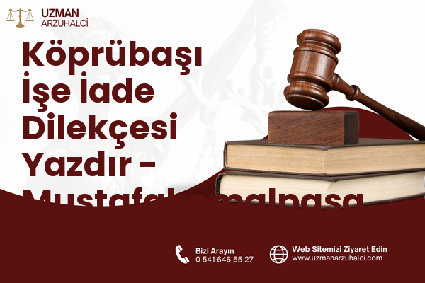 Köprübaşı İşe İade Dilekçesi Yazdır - Mustafakemalpaşa