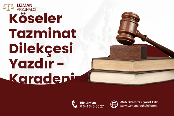 Köseler Tazminat Dilekçesi Yazdır - Karadeniz Ereğli