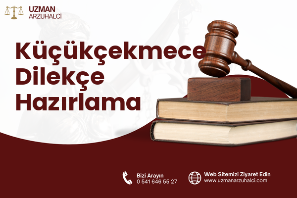 Küçükçekmece Dilekçe Hazırlama