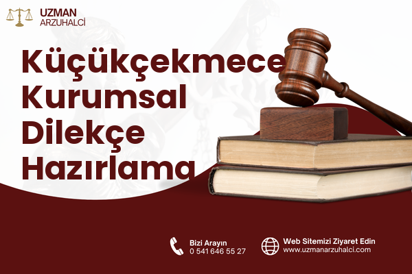 Küçükçekmece Kurumsal Dilekçe Hazırlama