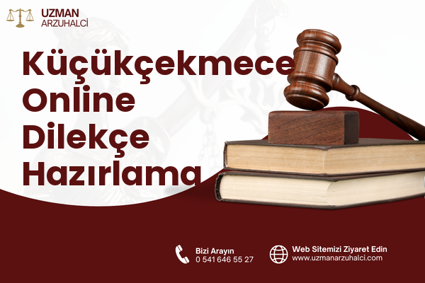 Küçükçekmece Online Dilekçe Hazırlama