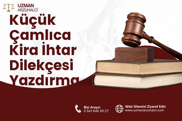 Küçük Çamlıca Kira İhtar Dilekçesi Yazdırma - Üsküdar