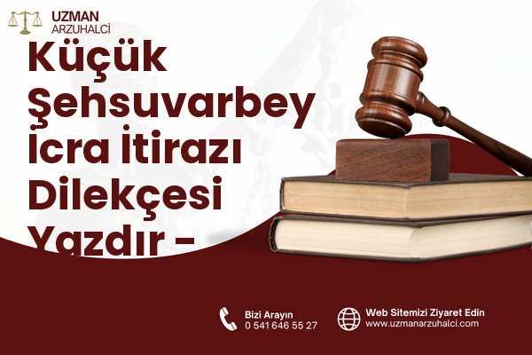 Küçük Şehsuvarbey İcra İtirazı Dilekçesi Yazdır - Uzunköprü