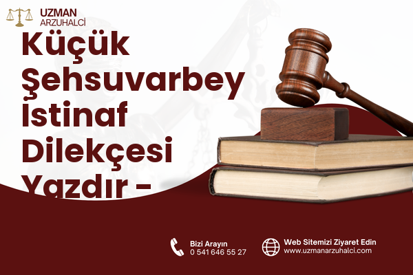 Küçük Şehsuvarbey İstinaf Dilekçesi Yazdır - Uzunköprü