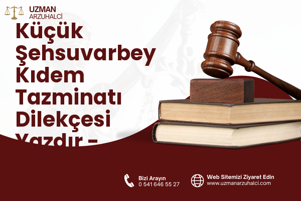 Küçük Şehsuvarbey Kıdem Tazminatı Dilekçesi Yazdır - Uzunköprü